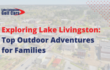 Exploring Lake Livingston: Top Outdoor Adventures for Families