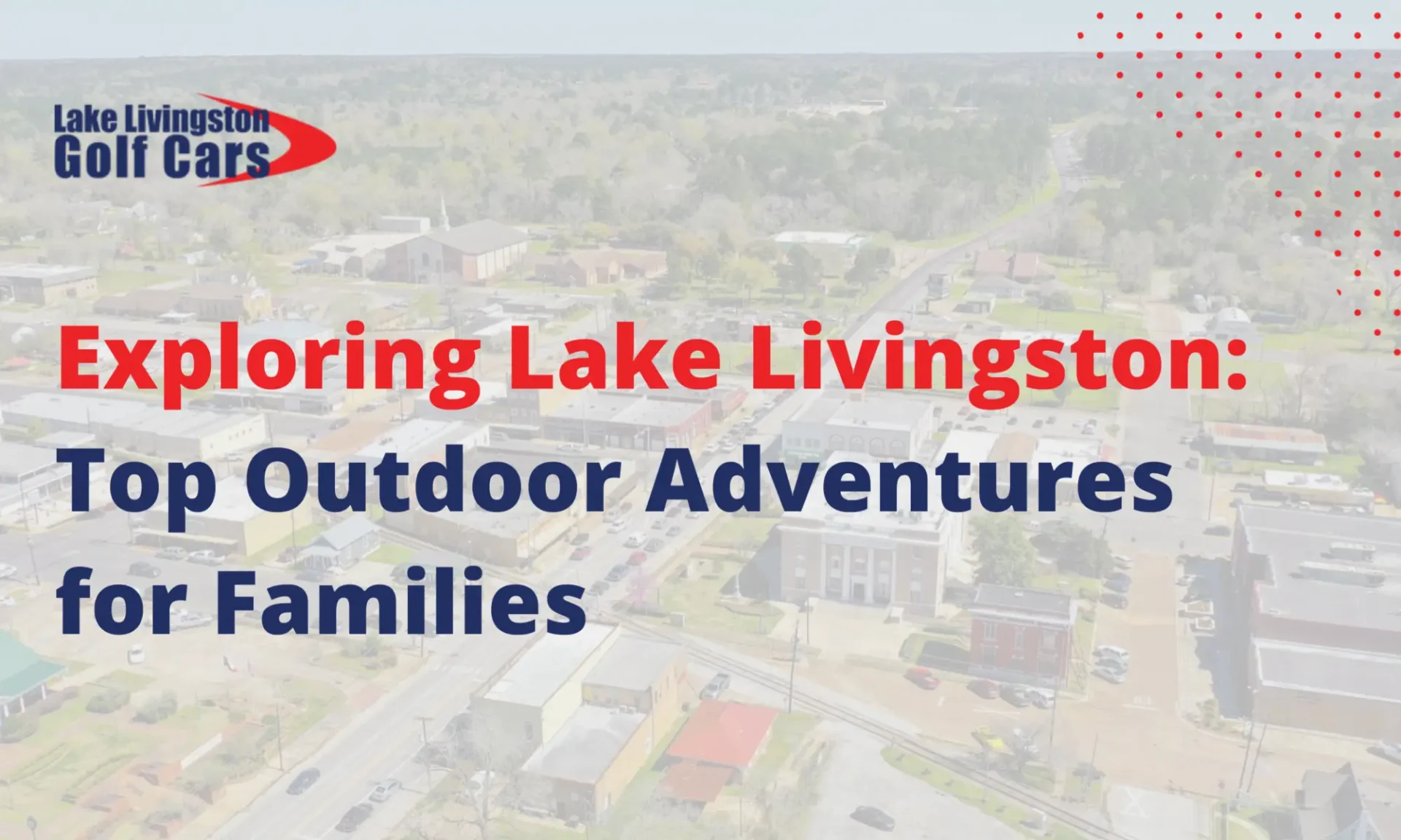 Exploring Lake Livingston: Top Outdoor Adventures for Families